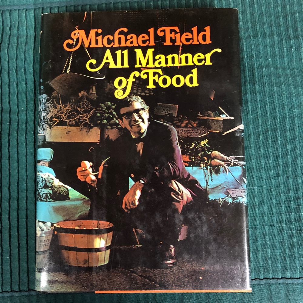 Vintage Cookbook Michael Field All Manner of Food - recipes (dated 6/70)